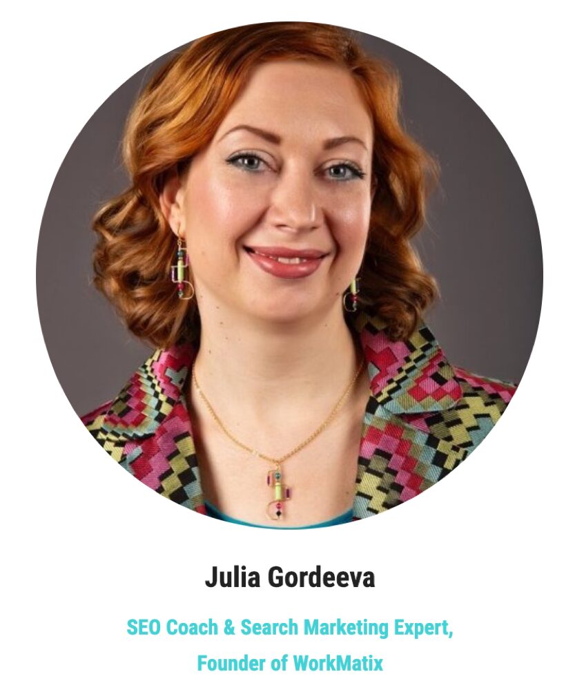 Julia Gordeeva - SEO Coach and search marketing expert, founder of WorkMatix